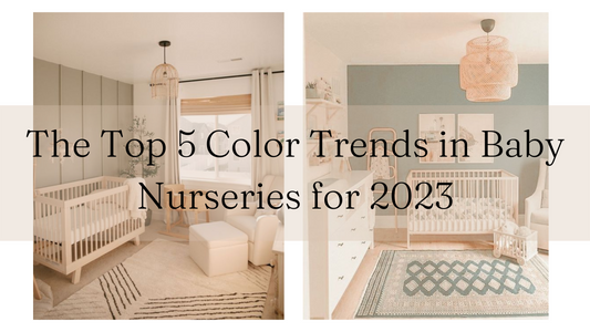 The Top 5 Color Trends in Baby Nurseries for 2023